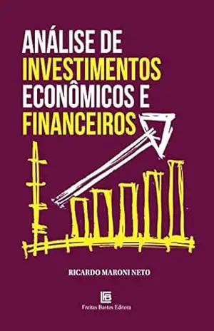 Análise de Investimentos Econômicos e Financeiros - Ricardo Maroni Neto