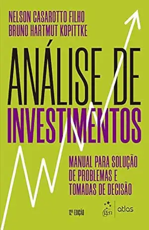 Análise de Investimentos – Manual para Solução de Problemas e Tomadas de Decisão – Nelson Casarotto Filho