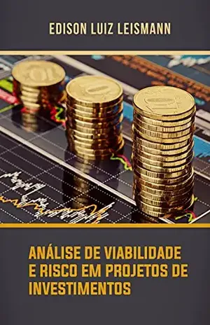 Análise de viabilidade e risco em projetos de investimentos – E. L. Leismann Análise de viabilidade e risco em projetos de investimentos – E. L. Leismann