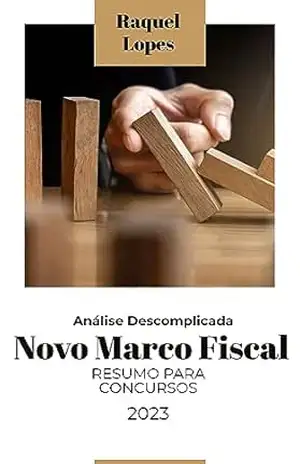 Análise Descomplicada do Novo Marco Fiscal: Resumo para Concursos – Raquel Lopes