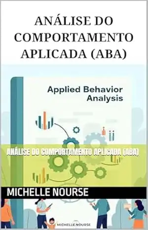 Análise do Comportamento Aplicada (ABA) – Michelle Nourse