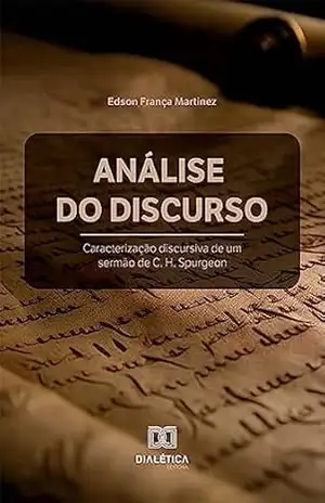 Capa do livro Análise do discurso: caracterização discursiva de um sermão de C. H. Spurgeon - Edson França Martinez