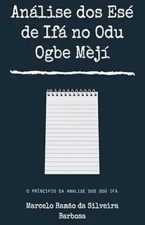 Análise Dos Esé De Ifá No Odu Ogbe Mèjí – Marcelo Ramao Silveira Da Barbosa