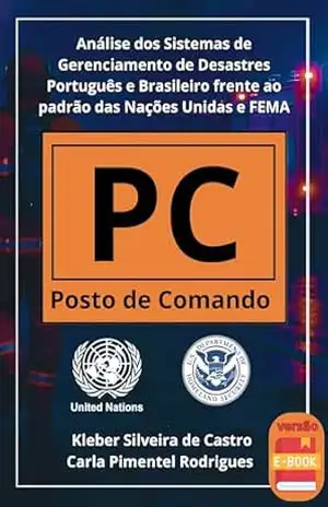 Análise dos Sistemas de Gerenciamento de Desastres Português e Brasileiro frente ao Padrão das Nações Unidas e FEMA – Kleber Silveira de Castro Análise dos Sistemas de Gerenciamento de Desastres Português e Brasileiro frente ao Padrão das Nações Unidas e FEMA – Kleber Silveira de Castro