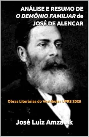 ANÁLISE E RESUMO DE O DEMÔNIO FAMILIAR de JOSÉ DE ALENCAR: Obras Literárias do Vestibular UFRS 2026 (LEITURA OBRIGATÓRIA UFRGS Livro 4) – José Luiz Amzalak