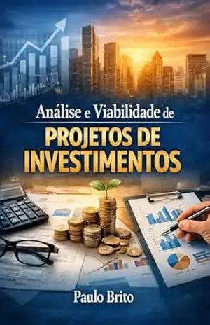 Capa do livro Análise e Viabilidade de Projetos de Investimentos - Paulo Brito