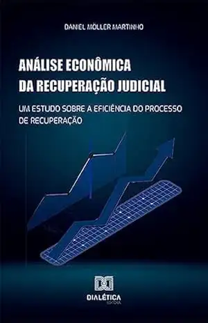 Capa do livro Análise econômica da recuperação judicial: um estudo sobre a eficiência do processo de recuperação - Daniel Möller Martinho