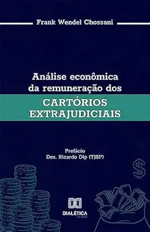 Capa do livro Análise econômica da remuneração dos cartórios extrajudiciais - Frank Wendel Chossani