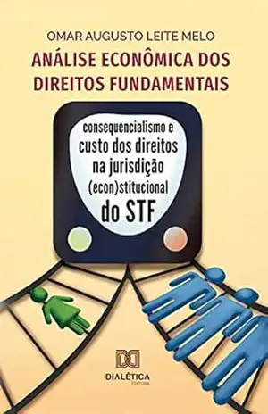 Capa do livro Análise econômica dos direitos fundamentais: consequencialismo e custo dos direitos na jurisdição (econ)stitucional do STF - Omar Augusto Leite Melo