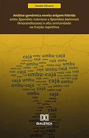Análise genômica revela origem híbrida entre Spondias tuberosa x Spondias bahiensis (Anacardiaceae) e alta similaridade na fração repetitiva – Daniel Oliveira
