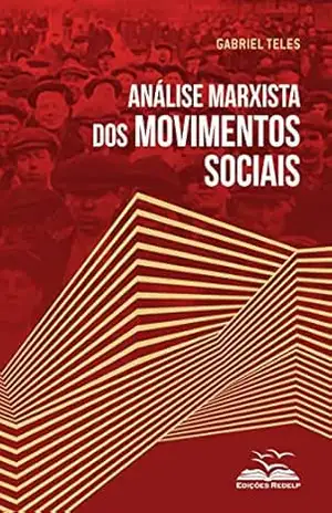Análise marxista dos movimentos sociais – Gabriel Teles Análise marxista dos movimentos sociais – Gabriel Teles