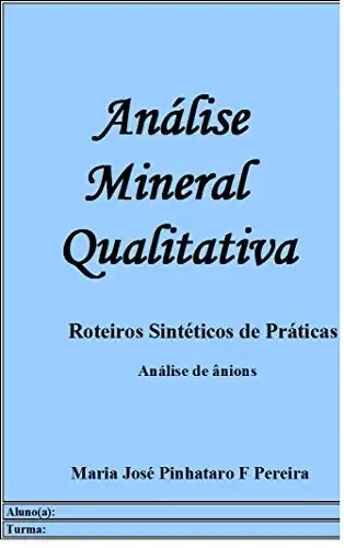 Baixar Análise Mineral Qualitativa I – Roteiros Sintéticos de Prática – Análise de Ânions pdf, epub, mobi, eBook