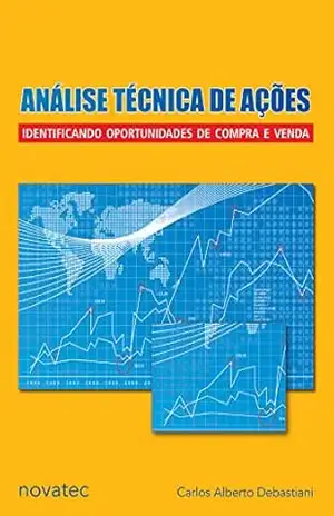 Análise Técnica de Ações: Identificando oportunidades de compra e venda – Carlos Alberto Debastiani