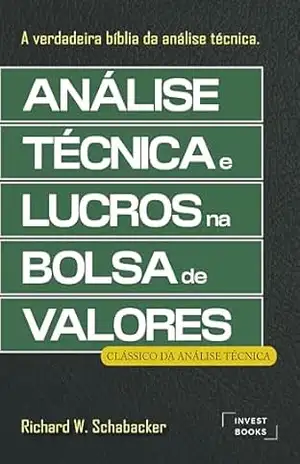 Capa do livro Análise Técnica e Lucros na Bolsa de Valores: A Verdadeira Bíblia da Análise Técnica - Richard W. Schabacker