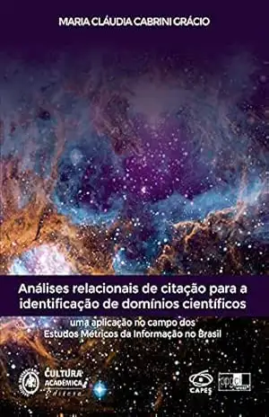 Análises relacionais de citação para a identificação de domínios científicos: uma aplicação no campo dos Estudos Métricos da Informação no Brasil – Maria Cláudia Cabrini Grácio