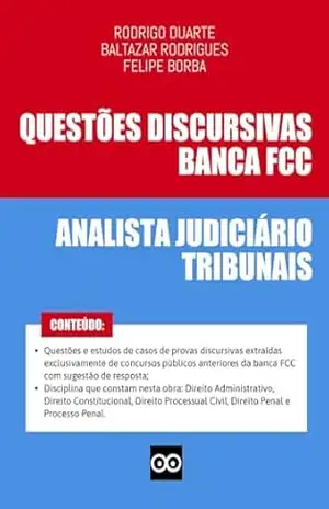 Analista Judiciário – Banca FCC – Questões Discursivas e Estudos de Casos de Concursos Públicos – 2025: Questões discursivas da FCC com sugestão de resposta e jurisprudência relacionada – RODRIGO DUARTE