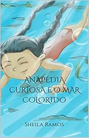 ANAPÉDIA CURIOSA E O MAR COLORIDO – Sheila Ramos