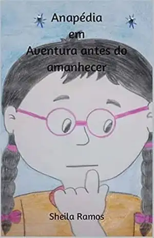 Anapédia em Aventura antes do amanhecer (ANAPÉDIA CURIOSA) – Sheila Ramos