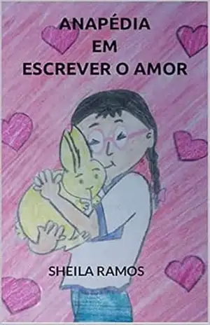 ANAPÉDIA EM ESCREVER O AMOR (ANAPÉDIA CURIOSA) – SHEILA RAMOS