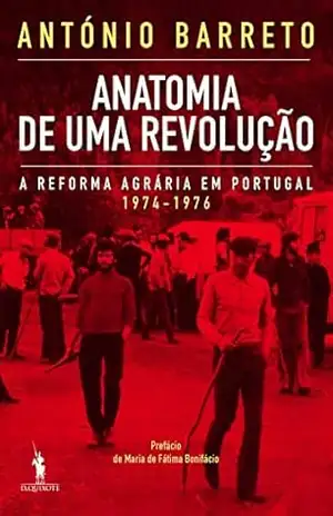 Anatomia de Uma Revolução – António Barreto