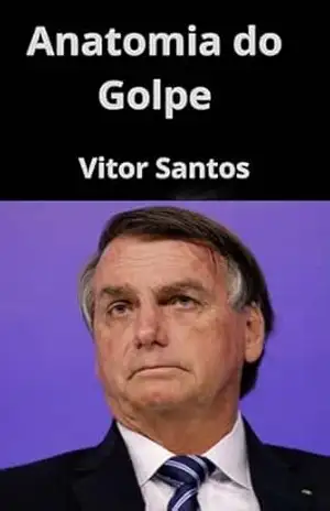 Anatomia do Golpe: Insurreição de 8 de Janeiro – Vitor Santos