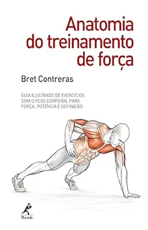 Anatomia do treinamento de força – Bret Contreras