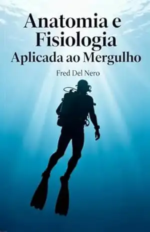 Anatomia e Fisiologia Aplicada ao Mergulho – Fred Del Nero Anatomia e Fisiologia Aplicada ao Mergulho – Fred Del Nero