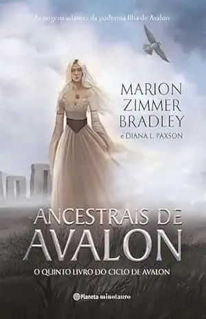 Ancestrais de Avalon: As origens As origens atlantes da poderosa ilha de Avalon – O quinto livro do ciclo de Avalonda poderosa ilha de Avalon – | Antes … e a força das protagonistas femininas. – Marion Zimmer Bradley