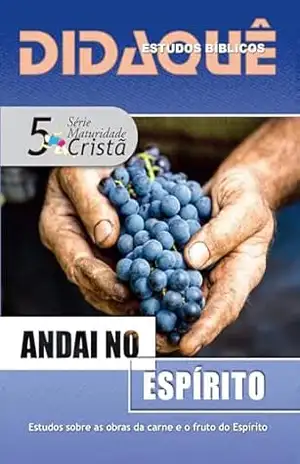 Capa do livro ANDAI NO ESPÍRITO: Estudos sobre as obras da carne e o fruto do Espírito - Didaquê Publicações