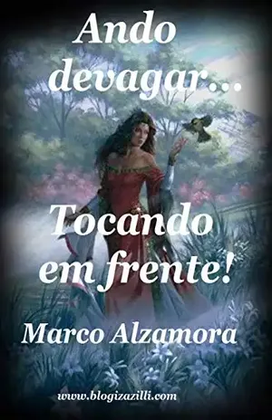 Ando devagar… Tocando em frente!: Cada um de nós compõe a sua história… – Marco Alzamora Ando devagar… Tocando em frente!: Cada um de nós compõe a sua história… – Marco Alzamora