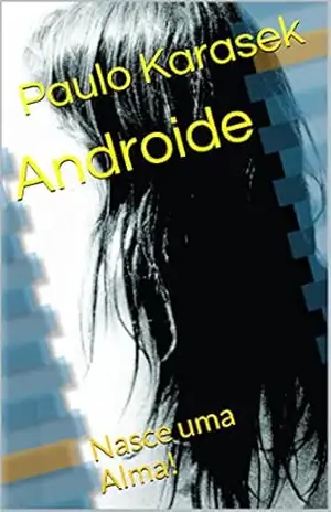Capa do livro Androide: Nasce uma Alma! - Paulo Karasek