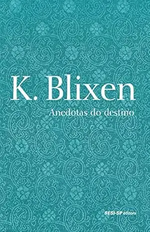 Anedotas do destino (Cosac Naify por SESI–SP Editora) – Karen Blixen Anedotas do destino (Cosac Naify por SESI–SP Editora) – Karen Blixen