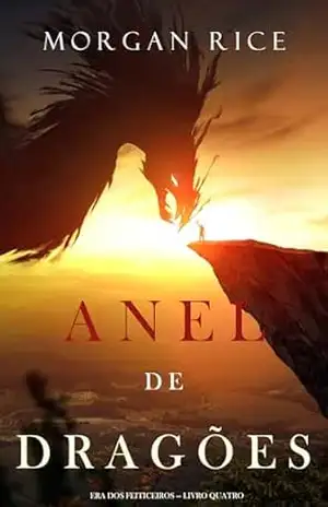 Capa do livro Anel de Dragões (Era dos Feiticeiros — Livro Quatro) - Morgan Rice