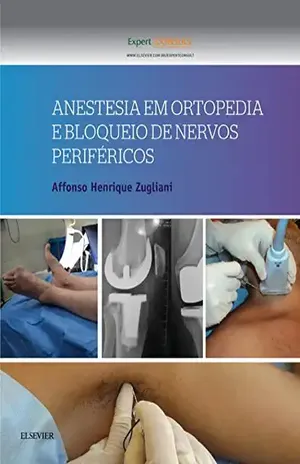 Capa do livro Anestesia em Ortopedia e Bloqueio de Nervos Periféricos - Affonso Henrique Zugliani