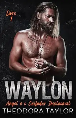 Angel e o Ceifador Implacável: Livro 1 do Dueto WAYLON (MC Implacável) – Theodora Taylor