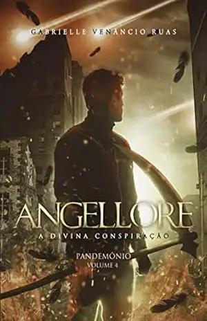 Angellore – A Divina Conspiração: Pandemônio (Vol. 4) – Gabrielle Venâncio Ruas