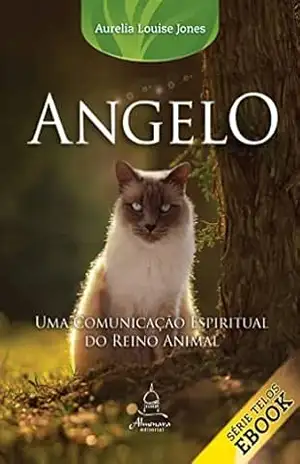 ANGELO: Uma comunicação espiritual do reino animal – Aurelia Louise Jones