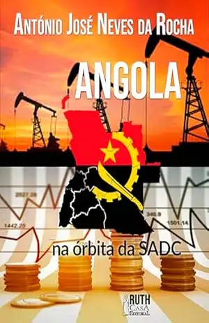 Angola na órbita da SADC – Antonio José Neves da Rocha Angola na órbita da SADC – Antonio José Neves da Rocha