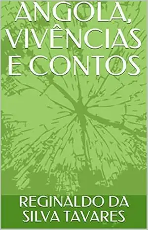 ANGOLA, VIVÊNCIAS E CONTOS – REGINALDO DA SILVA TAVARES