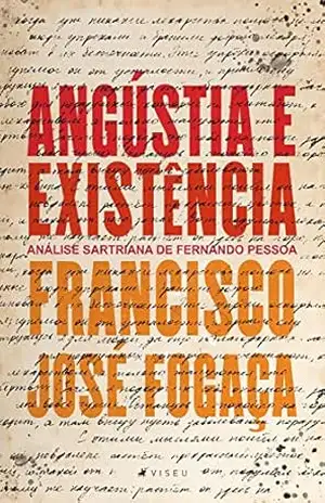 Capa do livro Angústia e existência: análise sartriana de Fernando Pessoa - Francisco José Fogaça