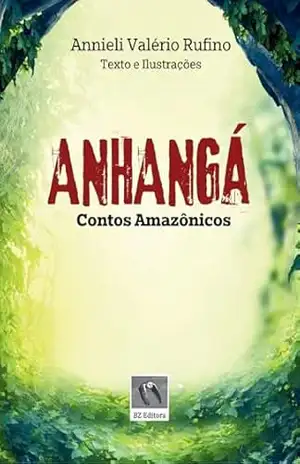 ANHANGÁ: Contos Amazônicos – Annieli Valério Rufino