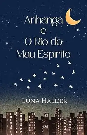 Capa do livro Anhangá e o Rio do Mau Espírito - Luna Halder