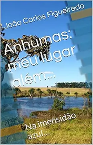 Capa do livro Anhumas: meu lugar além...: Na imensidão azul... - João Carlos Figueiredo