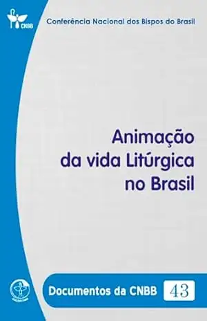 Animação da vida Litúrgica no Brasil – Documentos da CNBB 43 – Digital – Conferência Nacional dos Bispos do Brasil