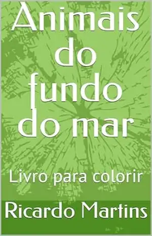 Animais do fundo do mar: Livro para colorir – Ricardo Martins