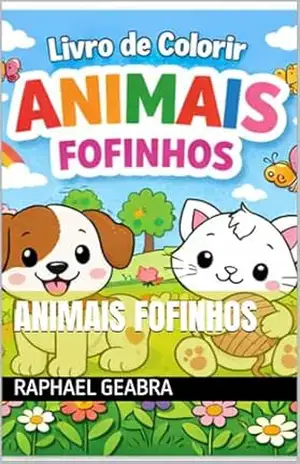 Animais Fofinhos (livro de colorir infantil tema fofinhos 2) – Raphael Geabra Animais Fofinhos (livro de colorir infantil tema fofinhos 2) – Raphael Geabra