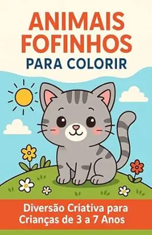 Animais Fofinhos para Colorir: Diversão Criativa para Crianças de 3 a 7 anos - Willian Leite Animais Fofinhos para Colorir: Diversão Criativa para Crianças de 3 a 7 anos - Willian Leite