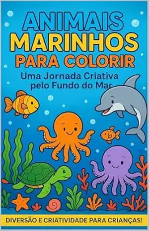 Animais Marinhos para Colorir: Uma Jornada Criativa pelo Fundo do Mar - Michelly Gonçalves Animais Marinhos para Colorir: Uma Jornada Criativa pelo Fundo do Mar - Michelly Gonçalves