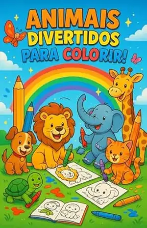 Animais para Colorir – Livro de Atividades para Crianças: Divertidos Desenhos de Animais para Pintar – Meireles Rosa