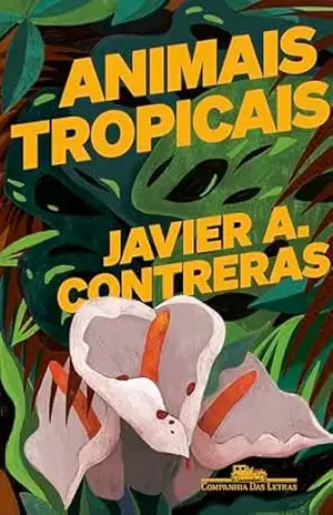 Capa do livro Animais tropicais - Javier A. Contreras